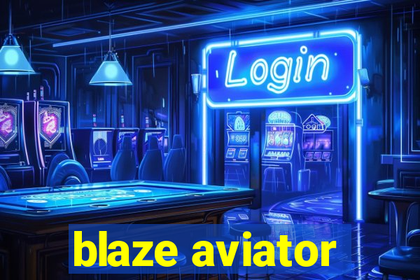 blaze aviator